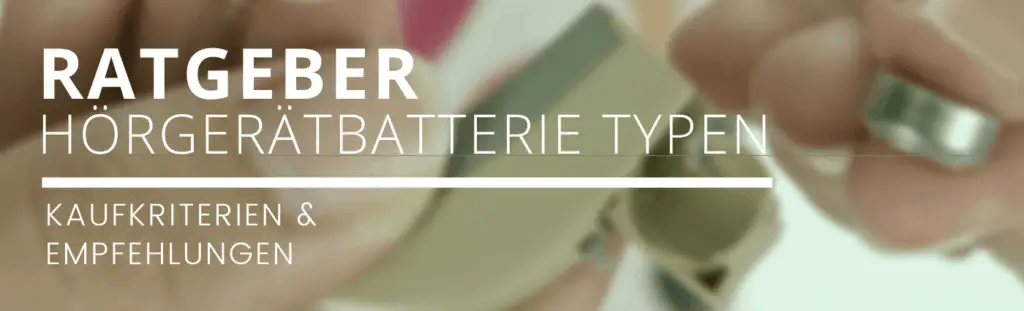 Hörgerätebatterie Typen: Wie finde ich die passende Hörgerätebatterie 2